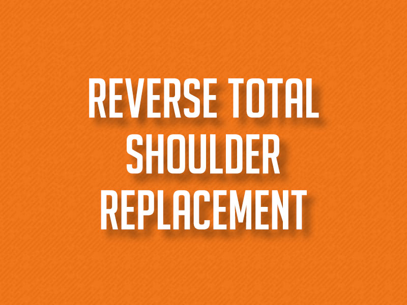 Reverse Total Shoulder Replacement Surgery